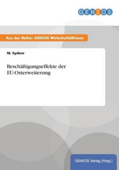 Cover for M Sydow · Beschaftigungseffekte der EU-Osterweiterung (Paperback Book) (2015)