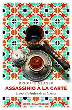 Cover for Brigitte Glaser · Assassinio A La Carte. La Cuoca Katharina E La Mafia Turca (Book)