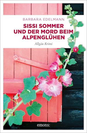 Sissi Sommer und der Mord beim Alpenglühen - Barbara Edelmann - Books - Emons Verlag - 9783740813185 - August 26, 2021