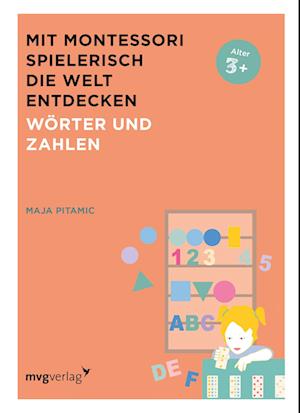 Cover for Maja Pitamic · Mit Montessori spielerisch die Welt entdecken: Wörter und Zahlen (Buch) (2023)