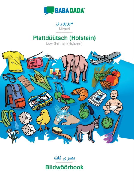 BABADADA, Mirpuri (in arabic script) - Plattduutsch (Holstein), visual dictionary (in arabic script) - Bildwoeoerbook: Mirpuri (in arabic script) - Low German (Holstein), visual dictionary - Babadada Gmbh - Books - Babadada - 9783751125185 - April 3, 2020