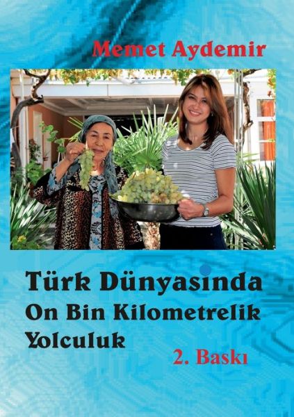 Turk Dunyasinda On Bin Kilometrelik Yolculuk: Unter den Turkvoelkern - Memet Aydemir - Kirjat - Books on Demand - 9783751985185 - keskiviikko 26. elokuuta 2020