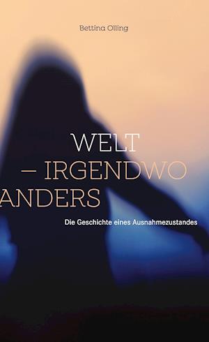 Cover for Bettina Olling · Welt - irgendwo anders (Hardcover Book) (2021)