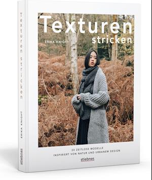 Cover for Erika Knight · Texturen stricken. 20 zeitlose Modelle inspiriert von Natur und urbanem Design. (Gebundenes Buch) (2022)