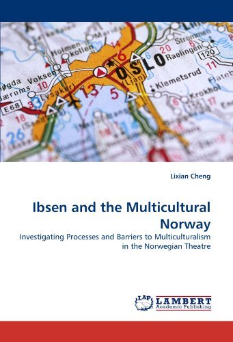 Cover for Lixian Cheng · Ibsen and the Multicultural Norway: Investigating Processes and Barriers to Multiculturalism in the Norwegian Theatre (Paperback Bog) (2010)