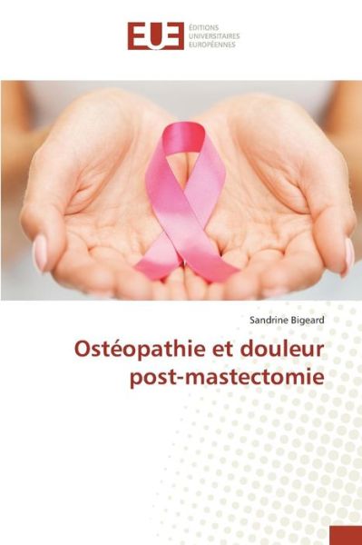 Cover for Bigeard Sandrine · Osteopathie et Douleur Post-mastectomie (Paperback Book) (2018)