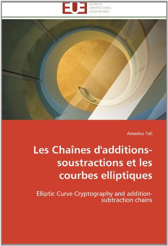 Cover for Amadou Tall · Les Chaînes D'additions-soustractions et Les Courbes Elliptiques: Elliptic Curve Cryptography and Addition-subtraction Chains (Paperback Book) [French edition] (2018)