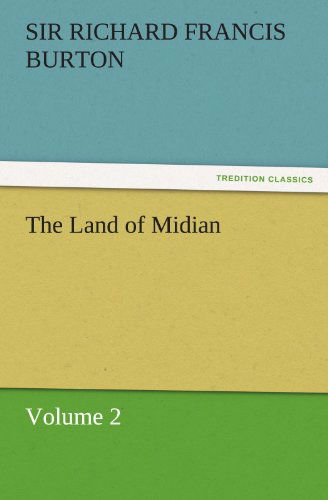 Cover for Sir Richard Francis Burton · The Land of Midian: Volume 2 (Tredition Classics) (Taschenbuch) (2011)