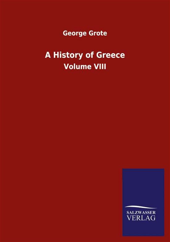 Cover for Grote George Grote · A History of Greece: Volume VIII (Pocketbok) (2020)