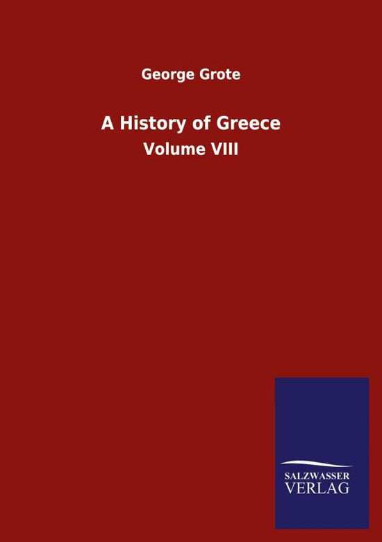 Cover for Grote George Grote · A History of Greece: Volume VIII (Pocketbok) (2020)