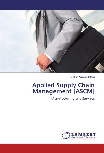 Cover for Nafish Sarwar Islam · Applied Supply Chain Management [ascm]: Manufacturing and Services (Paperback Book) (2011)