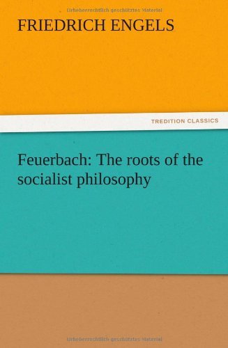 Feuerbach: the Roots of the Socialist Philosophy - Friedrich Engels - Books - TREDITION CLASSICS - 9783847213185 - December 13, 2012
