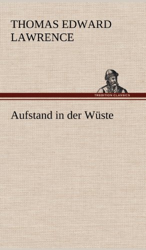 Cover for Thomas Edward Lawrence · Aufstand in Der Wuste (Hardcover Book) [German edition] (2012)
