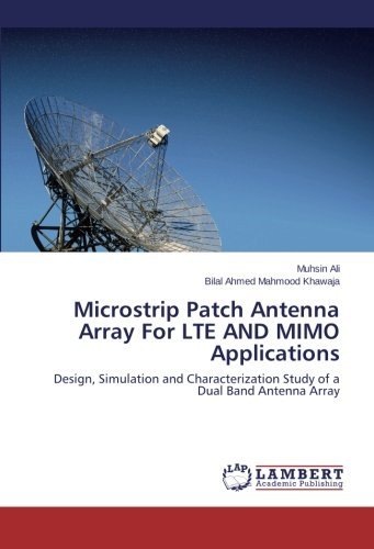 Cover for Bilal Ahmed Mahmood Khawaja · Microstrip Patch Antenna Array for Lte and Mimo Applications: Design, Simulation and Characterization Study of a Dual Band Antenna Array (Paperback Book) (2014)