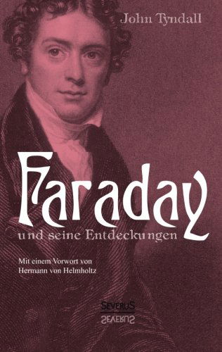 Faraday Und Seine Entdeckungen - John Tyndall - Books - Severus - 9783863475185 - July 5, 2013