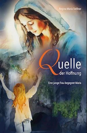 Cover for Regina Maria Stellner · Quelle der Hoffnung (Book) (2024)