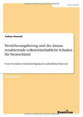 Cover for Tobias Honold · Versicherungsbetrug und der daraus resultierende volkswirtschaftliche Schaden fur Deutschland: Unter besonderer Berucksichtigung der polizeilichen Relevanz (Pocketbok) [German edition] (2012)