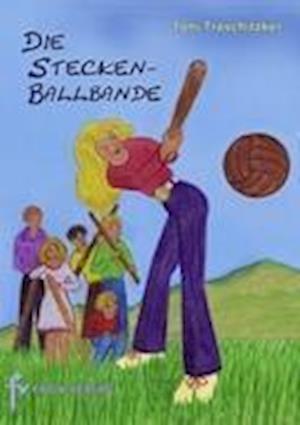 Cover for Toni Traschitzker · Die Steckenballbande (Paperback Book) (2012)