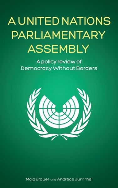 Cover for Maja Brauer · A United Nations Parliamentary Assembly: A policy review of Democracy Without Borders (Hardcover Book) (2020)