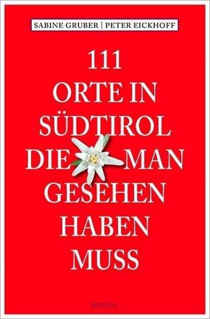 Cover for Gruber · 111 Orte in Südtirol,die man ges (Book)