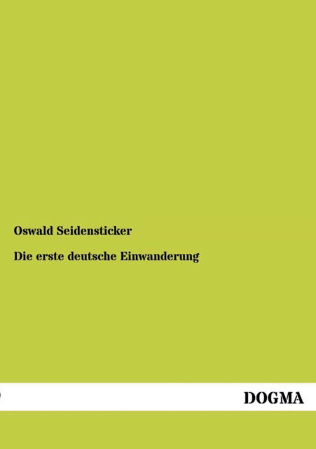 Cover for Oswald Seidensticker · Die Erste Deutsche Einwanderung (Paperback Book) [German edition] (2013)