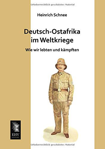 Cover for Heinrich Schnee · Deutsch-ostafrika Im Weltkriege: Wie Wir Lebten Und Kaempften (Paperback Book) [German edition] (2013)