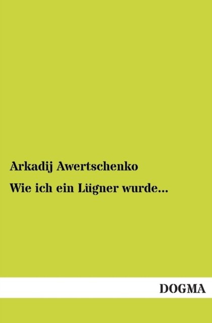 Cover for Arkadij Awertschenko · Wie Ich Ein Lugner Wurde... (Pocketbok) [German edition] (2013)