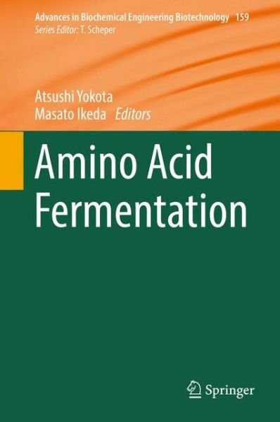 Amino Acid Fermentation - Advances in Biochemical Engineering / Biotechnology (Hardcover bog) [1st ed. 2017 edition] (2017)