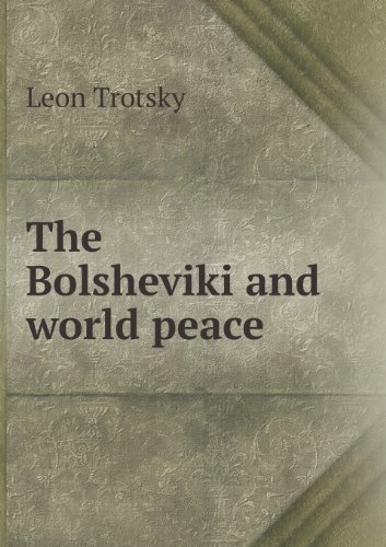 Cover for Leon Trotsky · The Bolsheviki and World Peace (Taschenbuch) (2013)