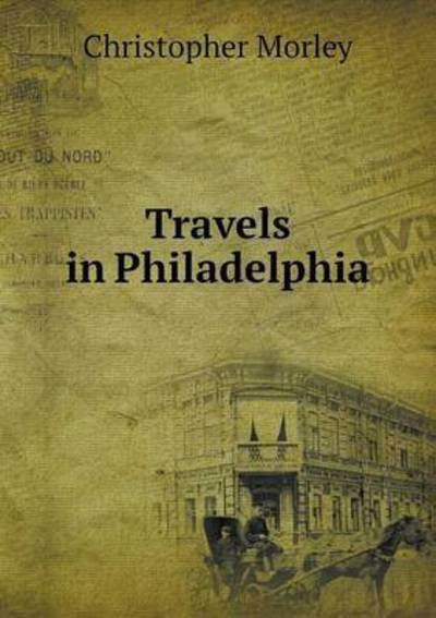 Cover for Christopher Morley · Travels in Philadelphia (Paperback Book) (2015)