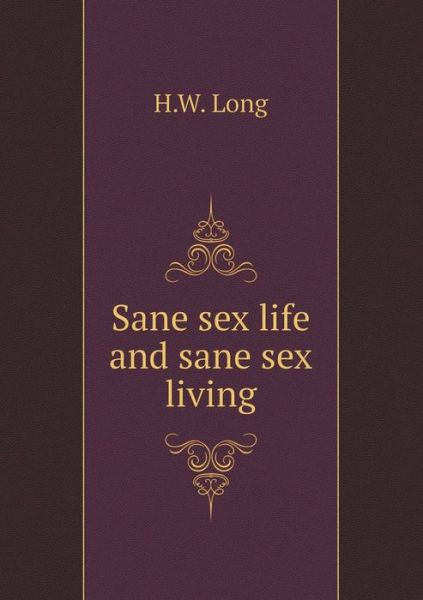 Cover for H W Long · Sane Sex Life and Sane Sex Living (Paperback Book) (2015)