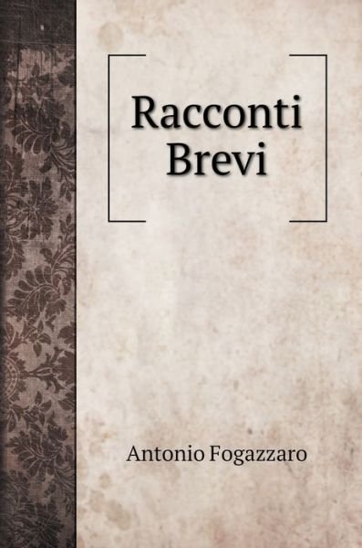 Cover for Fogazzaro Antonio · Racconti Brevi (Hardcover Book) (2020)