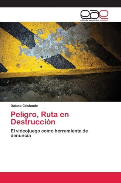 Cover for Daiana Cristaudo · Peligro, Ruta en Destruccion (Paperback Bog) (2018)