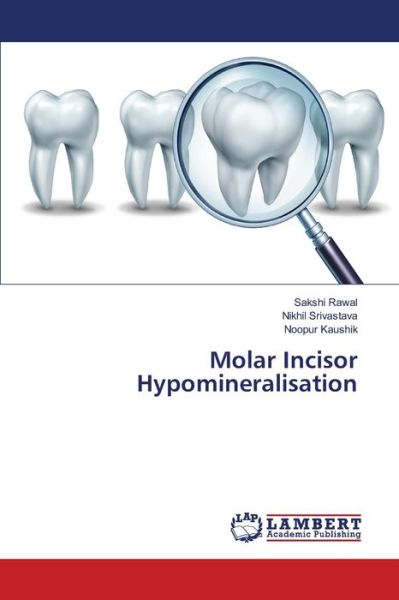 Cover for Sakshi Rawal · Molar Incisor Hypomineralisation (Paperback Book) (2021)