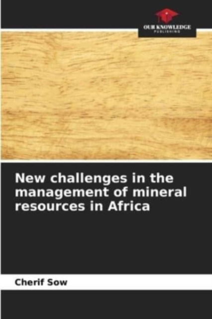 Cover for Cherif Sow · New challenges in the management of mineral resources in Africa (Paperback Book) (2021)