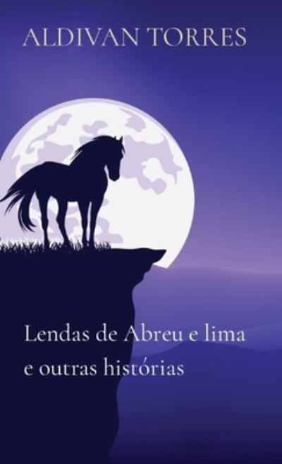 Lendas de Abreu e lima e outras historias - Aldivan Torres - Kirjat - Canary Of Joy - 9786599577185 - lauantai 4. syyskuuta 2021