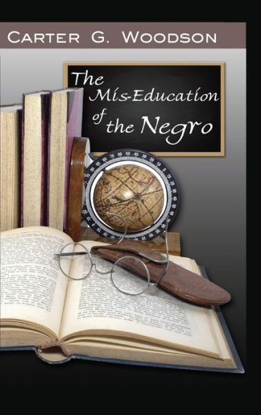 Cover for Carter Godwin Woodson · The Mis-Education of the Negro (Hardcover bog) (2020)