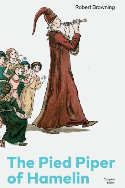 The Pied Piper of Hamelin - Robert Browning - Books - E-Artnow - 9788026891185 - December 13, 2018