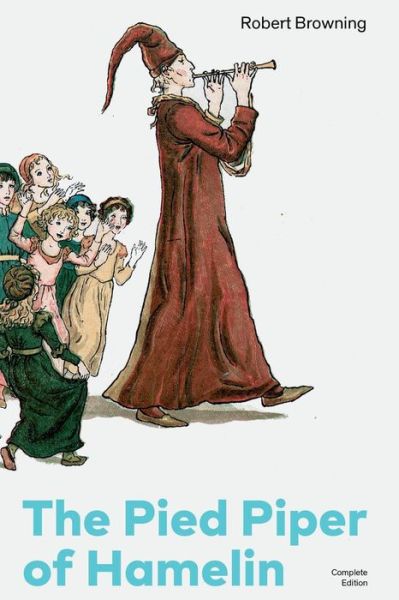 The Pied Piper of Hamelin - Robert Browning - Boeken - E-Artnow - 9788026891185 - 13 december 2018