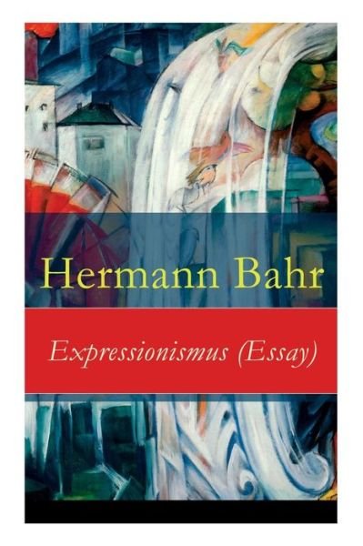 Cover for Hermann Bahr · Expressionismus (Essay) - Vollst ndige Ausgabe (Pocketbok) (2018)