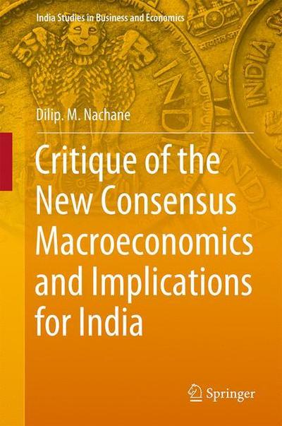 Cover for Nachane · Critique of the New Consensus Macroeconomics and Implications for India (Book) [1st ed. 2018 edition] (2018)