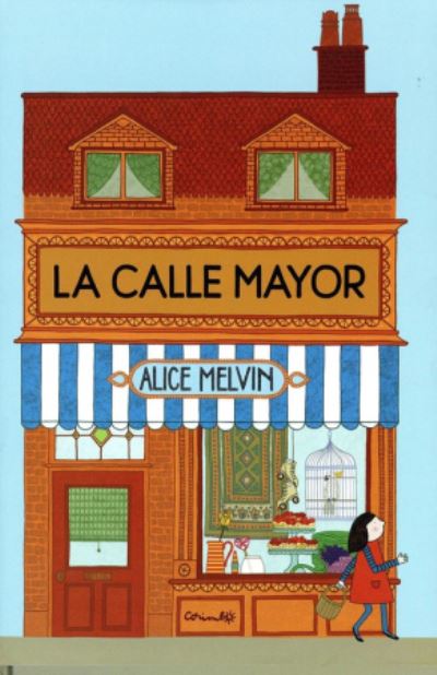 Cover for Alice Melvin · La Calle Mayor (Inbunden Bok) (2016)