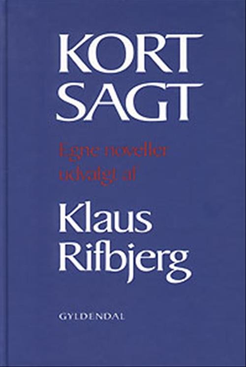 Cover for Klaus Rifbjerg · Kort sagt (Sewn Spine Book) [1th edição] (1999)