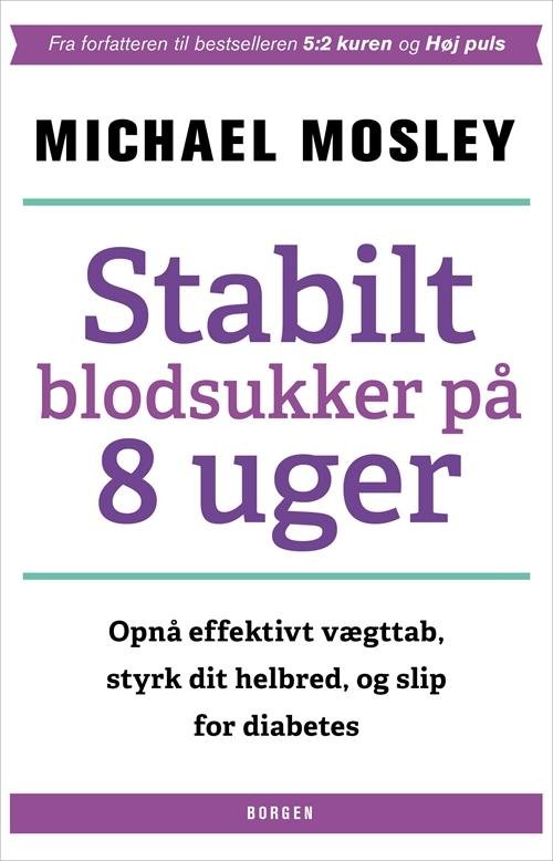 Cover for Michael Mosley · Stabilt blodsukker på 8 uger (Sewn Spine Book) [1.º edición] (2017)