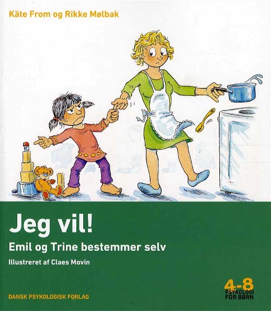 Cover for Rikke Mølbak Käte From · Psykologi for børn 4-8 år: Jeg vil! (Sewn Spine Book) [1. wydanie] (2014)