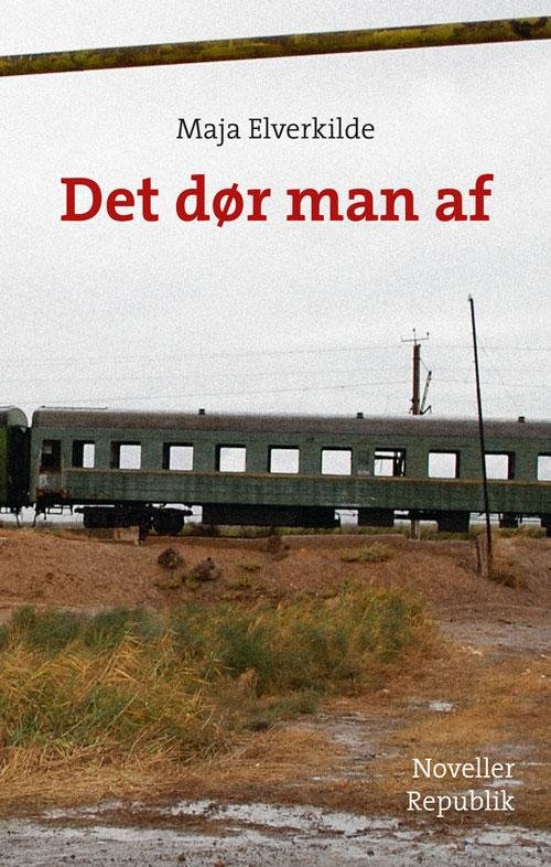 Cover for Maja Elverkilde · Det dør man af (Hæftet bog) [1. udgave] (2014)