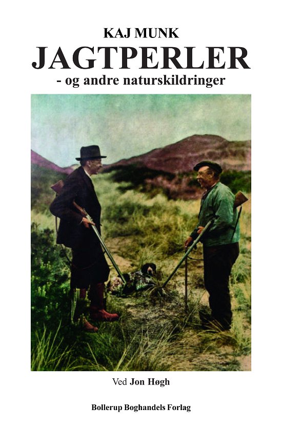 Cover for Kaj Munk, Kaj Munk, Jon Høgh · Jagtperler - og andre naturskildringer (Buch) [0. Ausgabe] (2017)