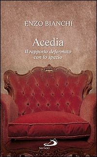 Cover for Enzo Bianchi · Acedia. Il Rapporto Deformato Con Lo Spazio (Book)