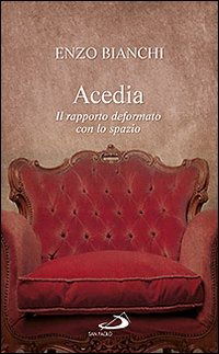 Cover for Enzo Bianchi · Acedia. Il Rapporto Deformato Con Lo Spazio (Book)