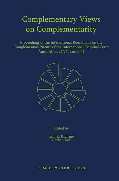 Cover for Jann K. Kleffner · Complementary Views on Complementarity: Proceedings of the International Roundtable on the Complementary Nature of the International Criminal Court, Amsterdam 25/26 June 2004 (Hardcover Book) (2006)